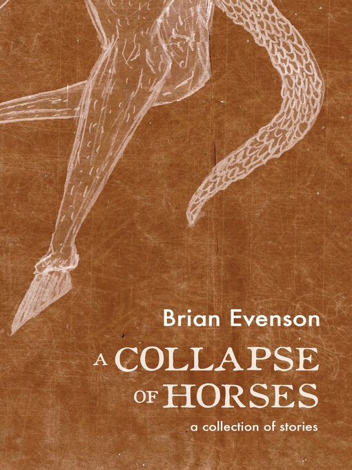 Title details for A Collapse of Horses by Brian Evenson - Available